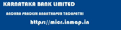 KARNATAKA BANK LIMITED  ANDHRA PRADESH ANANTHAPUR TADAPATRI   micr code